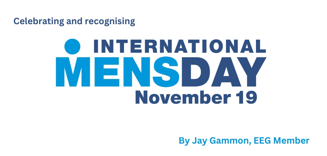 Celebrating International Men’s Day Tuesday 19 November 2024